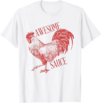 Awesome Sauce With Picture Of Rooster T-Shirt