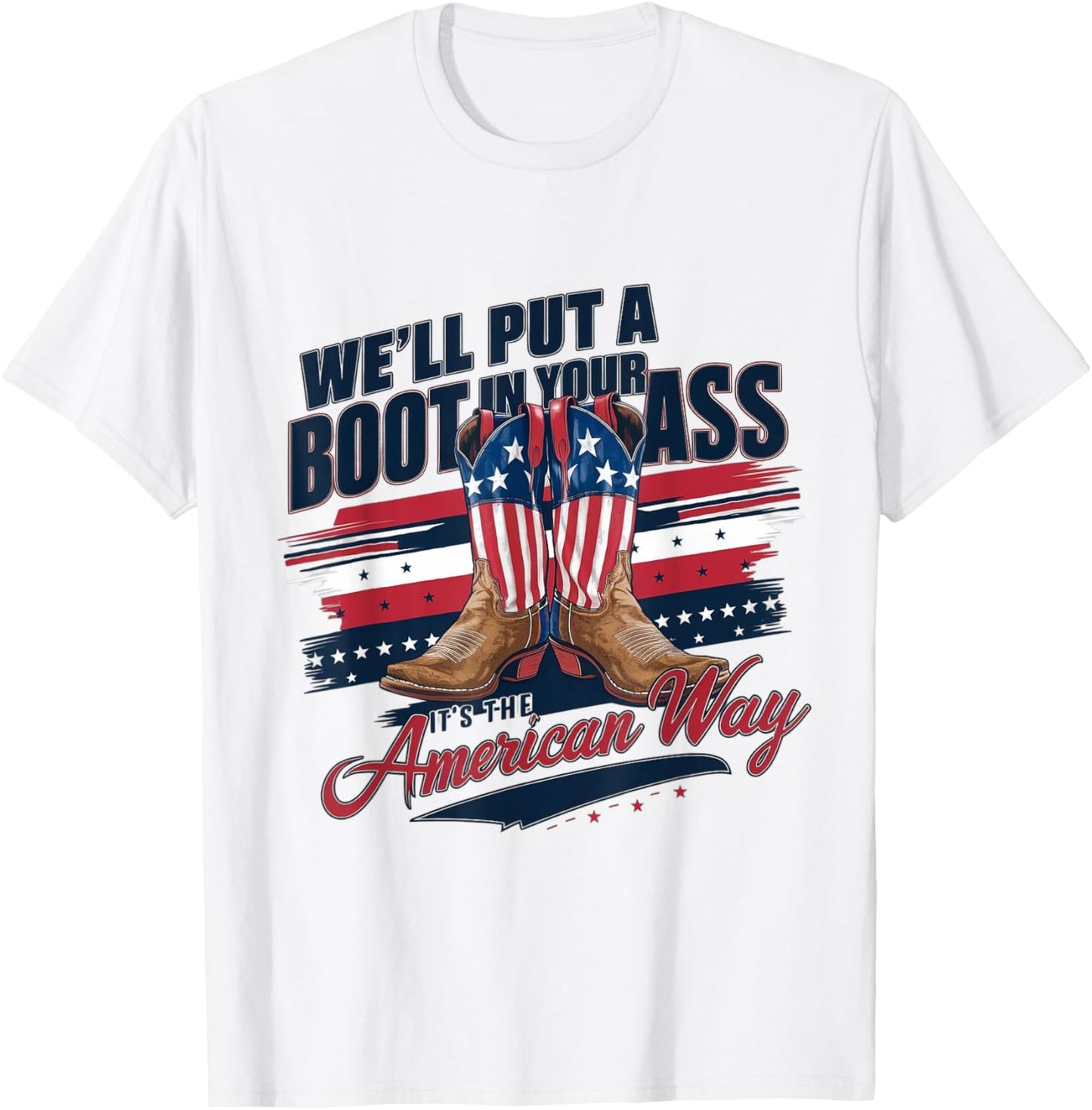 We'll Put A Boot In Your Ass Western Cowgirl 4th Of July T-Shirt