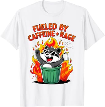 Funny Fueled By Caffeine Rage Men Women T-Shirt