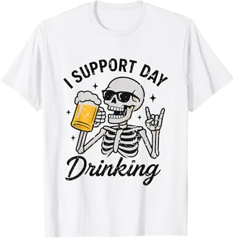 I Support Day Drinking Funny Skeleton Drink Party Beer Lover T-Shirt