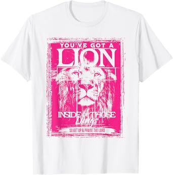You've Got a Lion Inside of Those Lungs Praise the Lord T-Shirt