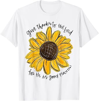Give Thanks To The Lord For He Is Good Psalm 136 1 T-Shirt