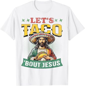Funny Cinco De Mayo Let's Taco 'Bout Jesus Mexican T-Shirt