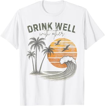 Drink well with Other Summer Vintage Funny Beach summer T-Shirt