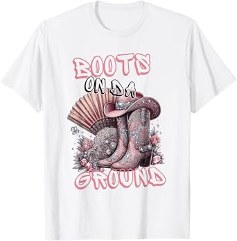 Boots On The Ground Boot Cowboy Western Cowgirl Linedance T-Shirt
