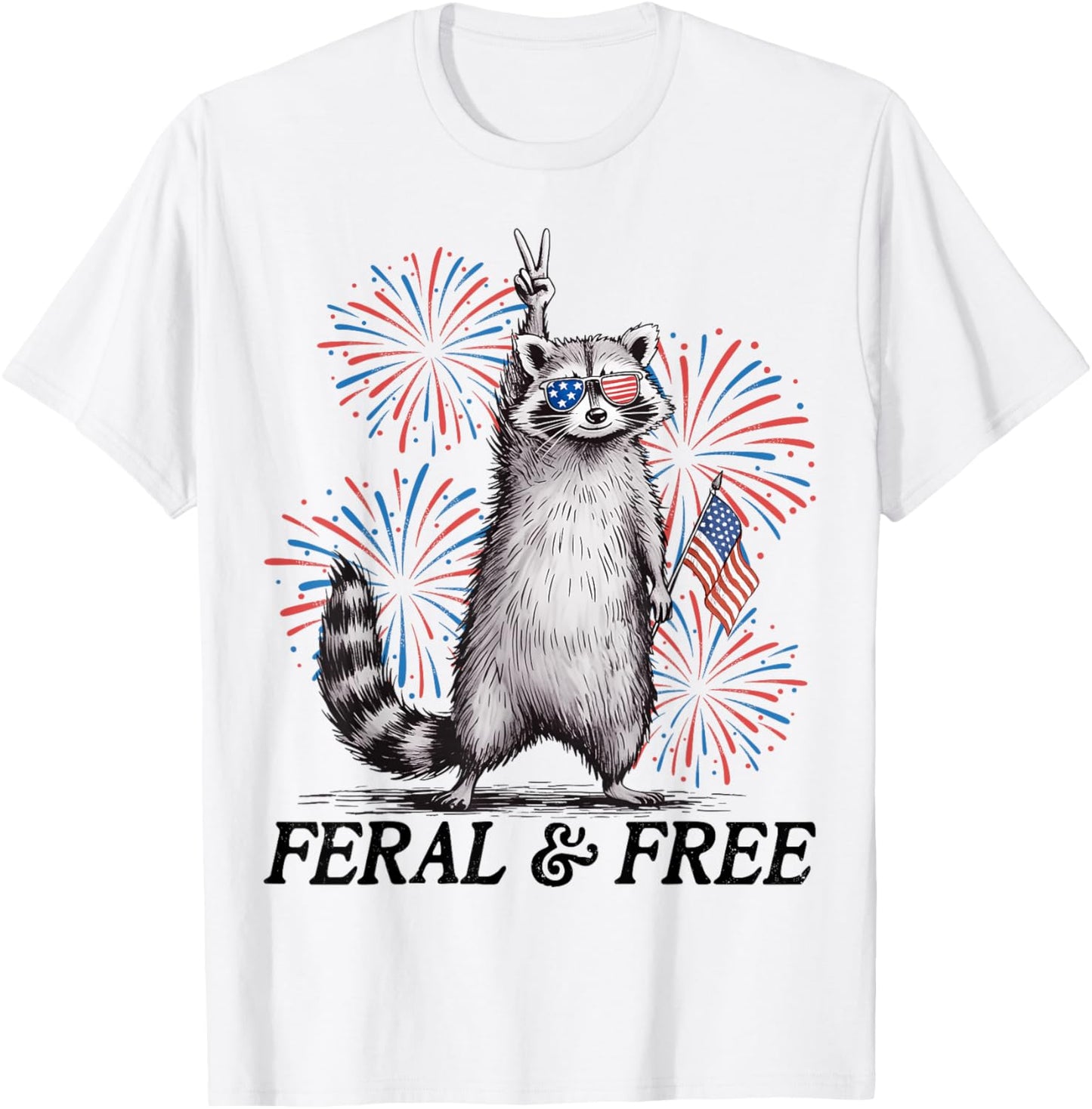 Feral & Free Funny Patriotic Racoon Feral And Free 4th July T-Shirt