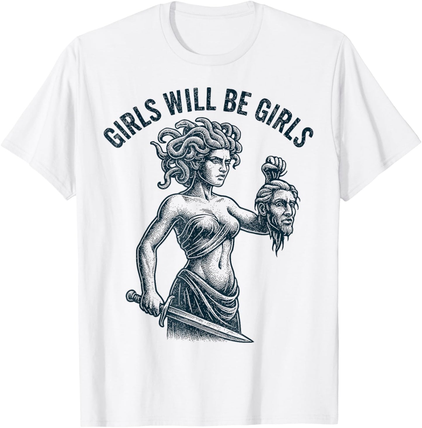 Girl Will Be Girls Shirts Medusa Feminist Women T-Shirt