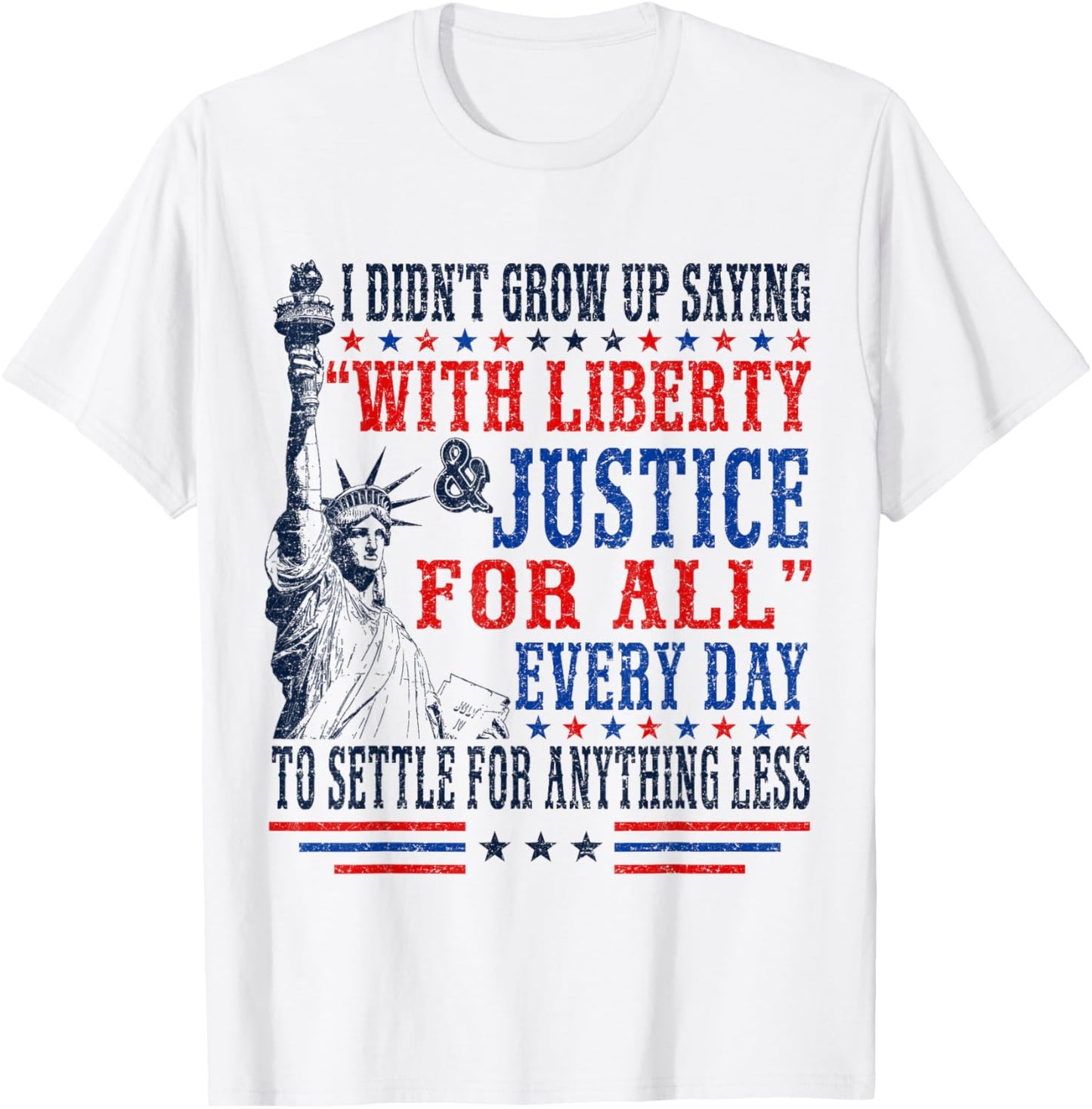 I Didn't Grow Up Saying With Liberty and Justice For All T-Shirt