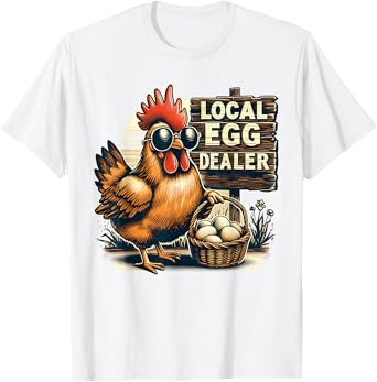 Local Egg Dealer Chicken Funny Farmer Farm chicken T-Shirt