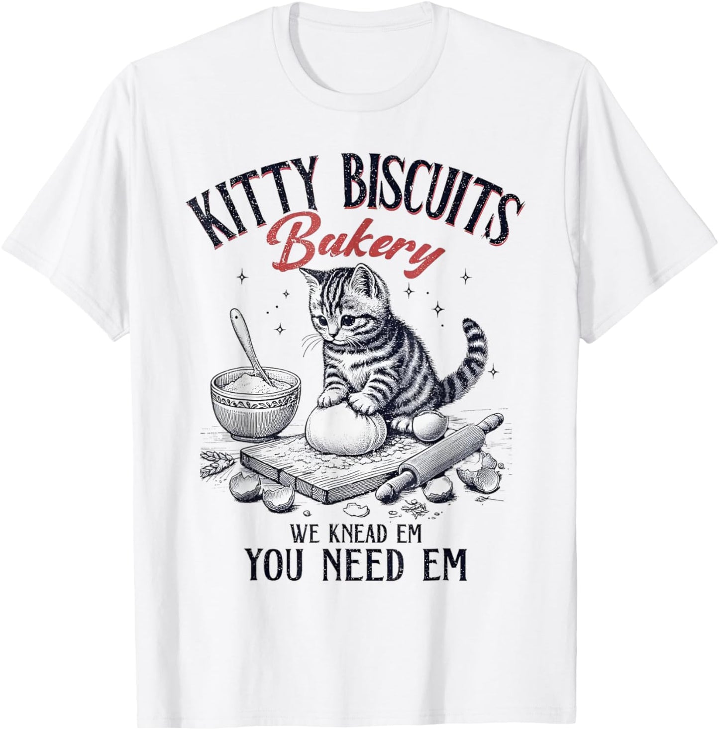 Kitty Biscuits We Knead Em You Need Em Cat Lover Baking T-Shirt