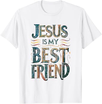 Jesus Is My Best Friend Christian Bible Verse T-Shirt