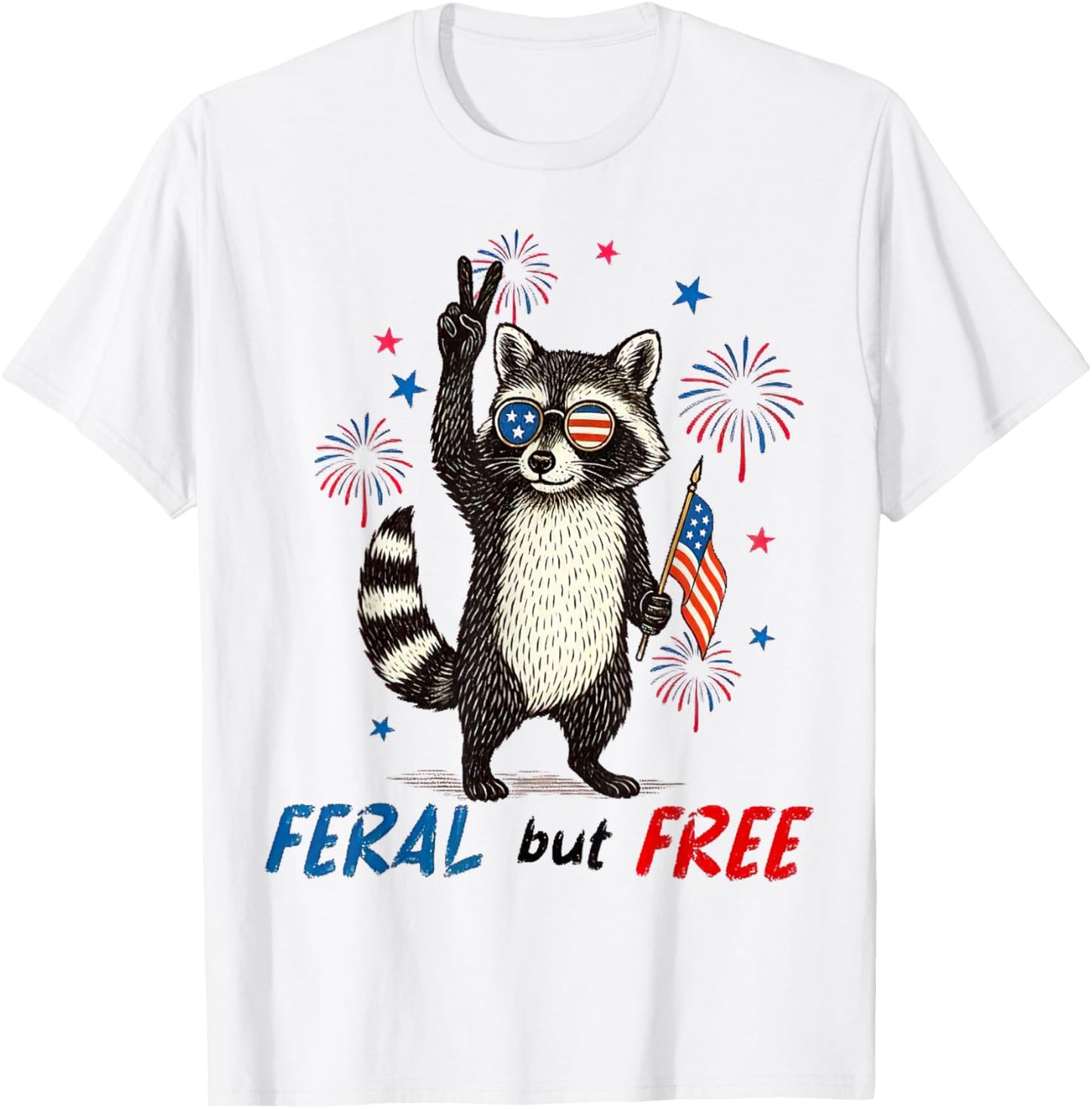 Feral & Free Funny Patriotic Racoon Feral And Free 4th July T-Shirt
