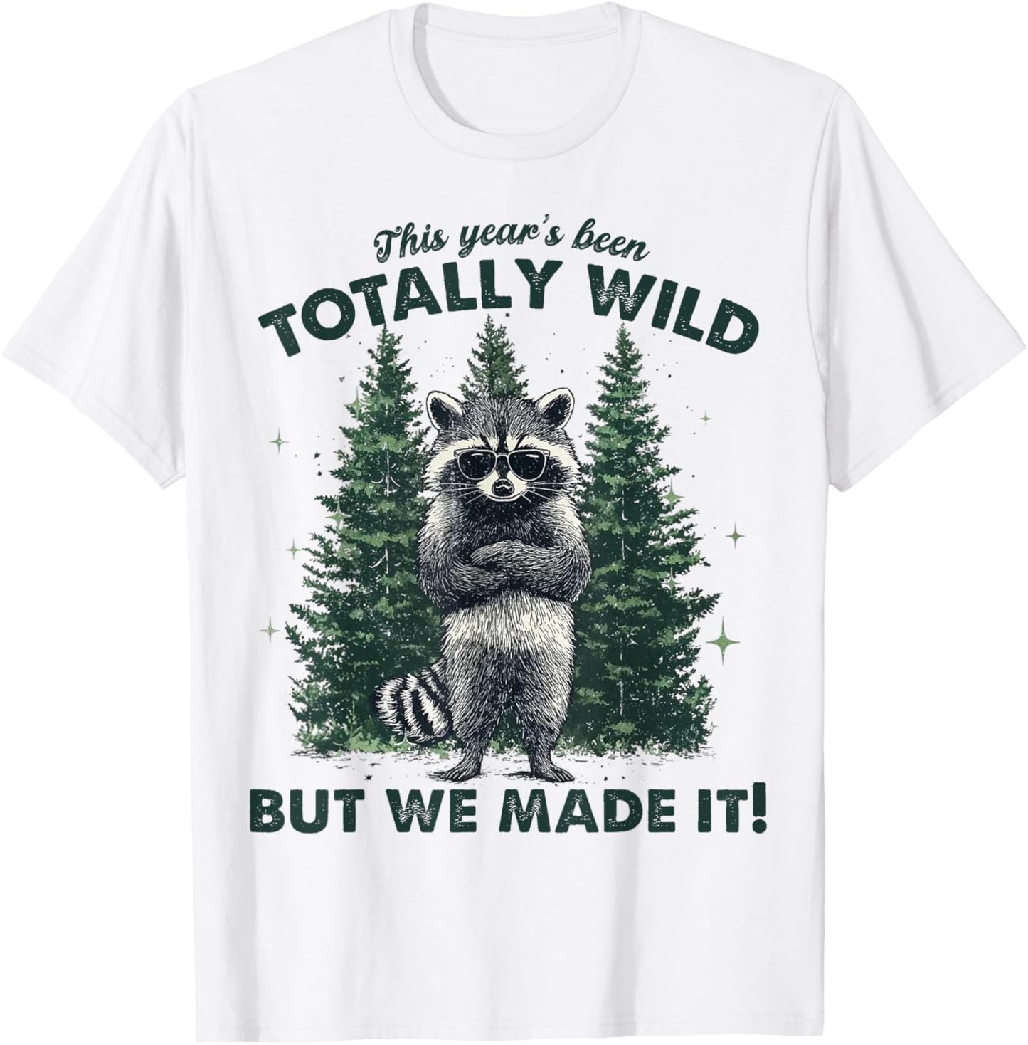 This Year's Been Wild But We Made It Raccoon End Of School Funny Teacher T-shirt by TeeBrew