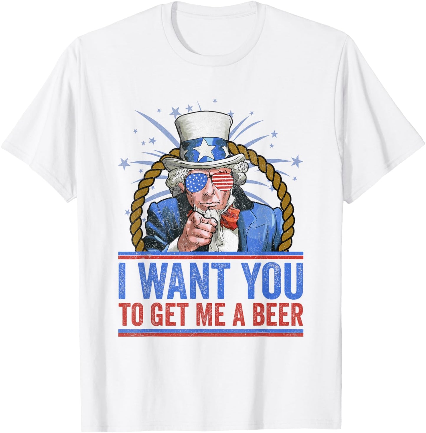 I want You To get Me a beer - Funny Uncle Sam 4th of July T-Shirt