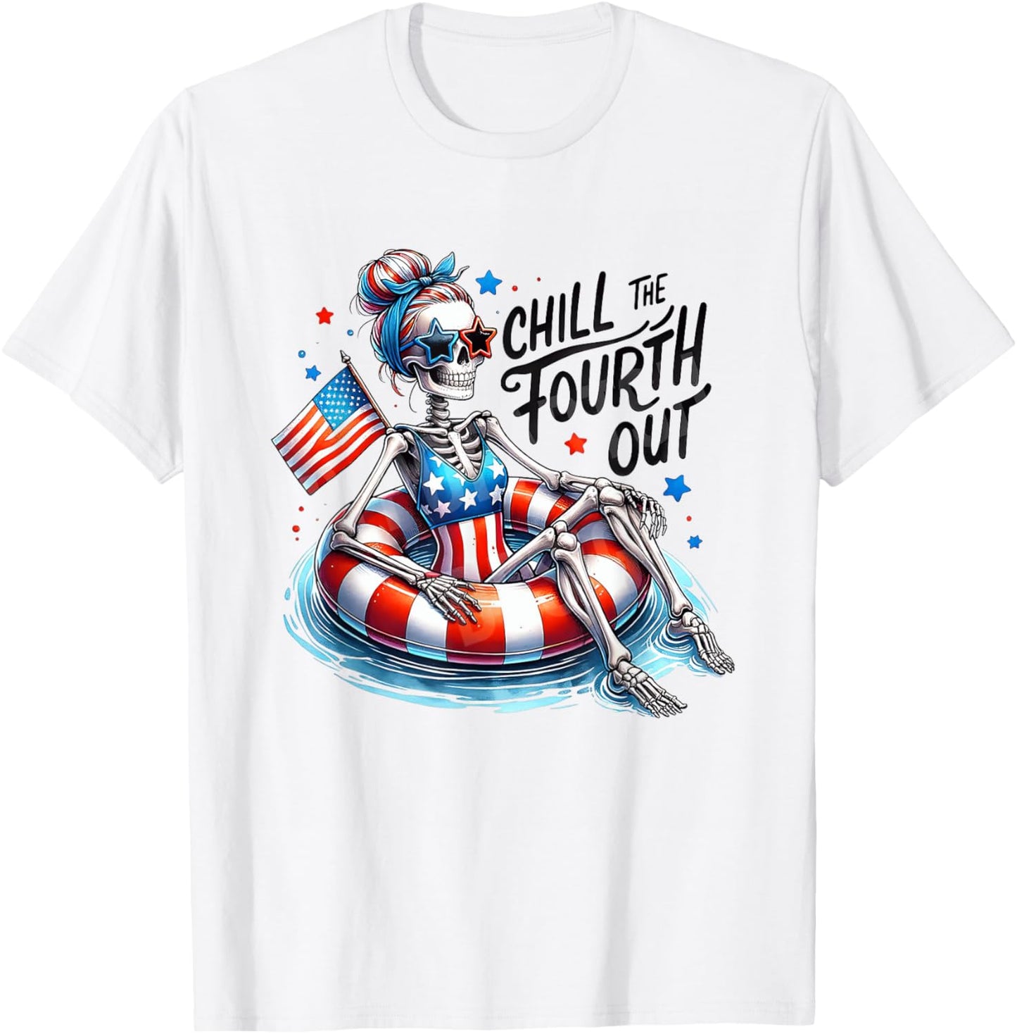 Chill The Fourth Out Funny Patriotic Skeleton USA T-Shirt