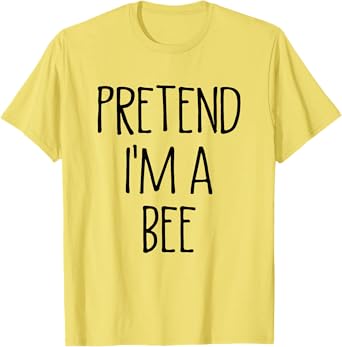 Pretend I'm A Bee Funny Easy Lazy Halloween Costume T-Shirt