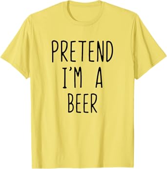 Pretend I'm Beer Costume Halloween Funny Lazy Adult T-Shirt
