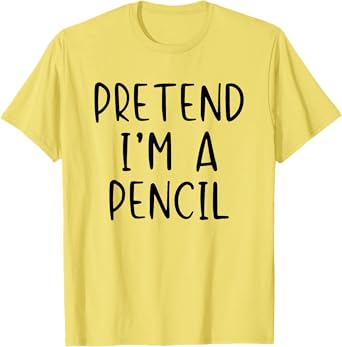 Pretend I'm A Pencil Costume Halloween Lazy Easy T-Shirt