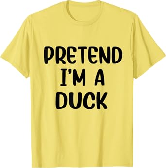 Pretend Im A Duck Costume Women Men Kids Halloween Costume T-Shirt