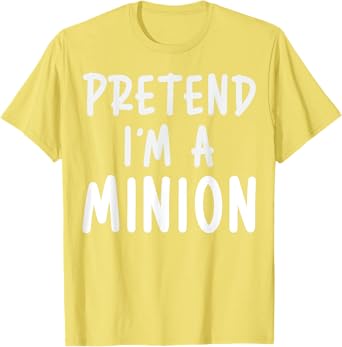 Pretend I'm A Minion Costume Party Funny Halloween Minion T-Shirt