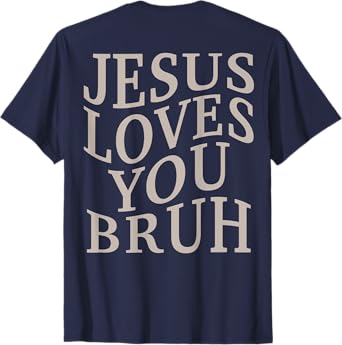 Men's Jesus Loves You Bruh Funny Christian Teen Girl Boys T-Shirt
