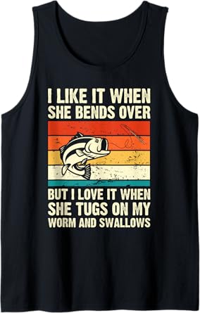 I Like It When She Bends Over But I Love It-funny Fishing Tank Top