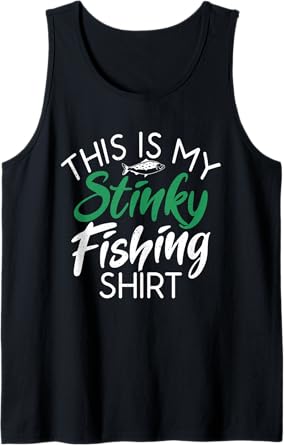 This is my stinky Fishing Shirt Angling Hunting Fishing Tank Top
