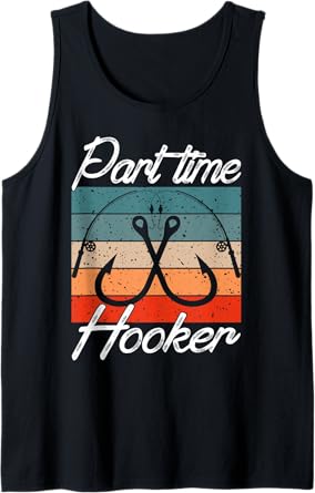 Retro Fishing Hooks Part Time Hooker Shirt Funny Fishing Tank Top