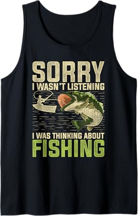 Sorry I Wasnt Listening I Was Thinking About Fishing Tank Top