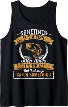 Funny Fishing Sometimes It's A Fish Fishing Tank Top