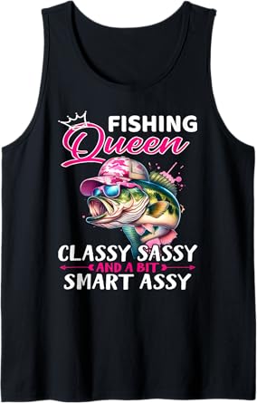 Fishing Queen Classy Sassy And A Bit Smart Assy Fishing Tank Top