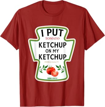I Put Ketchup On My Ketchup 2025 Costume Mustard Condiments T-Shirt