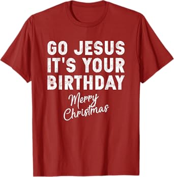 Go Jesus Its Your Birthday Shirt T-Shirt