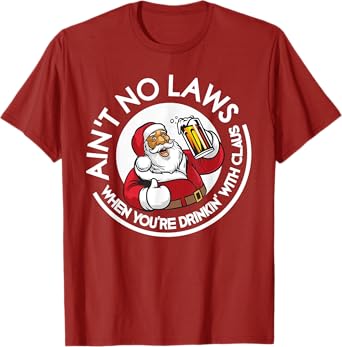 Aint No Laws When You're Drinking With Claus Christmas July T-Shirt