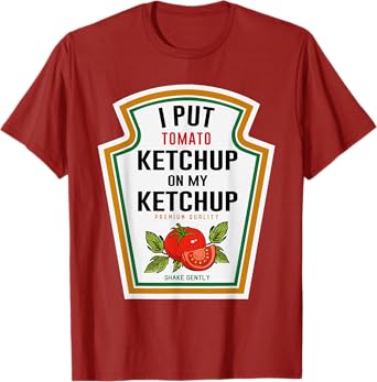 I put Ketchup on My Ketchup DIY Costume Mustard Condiments T-Shirt