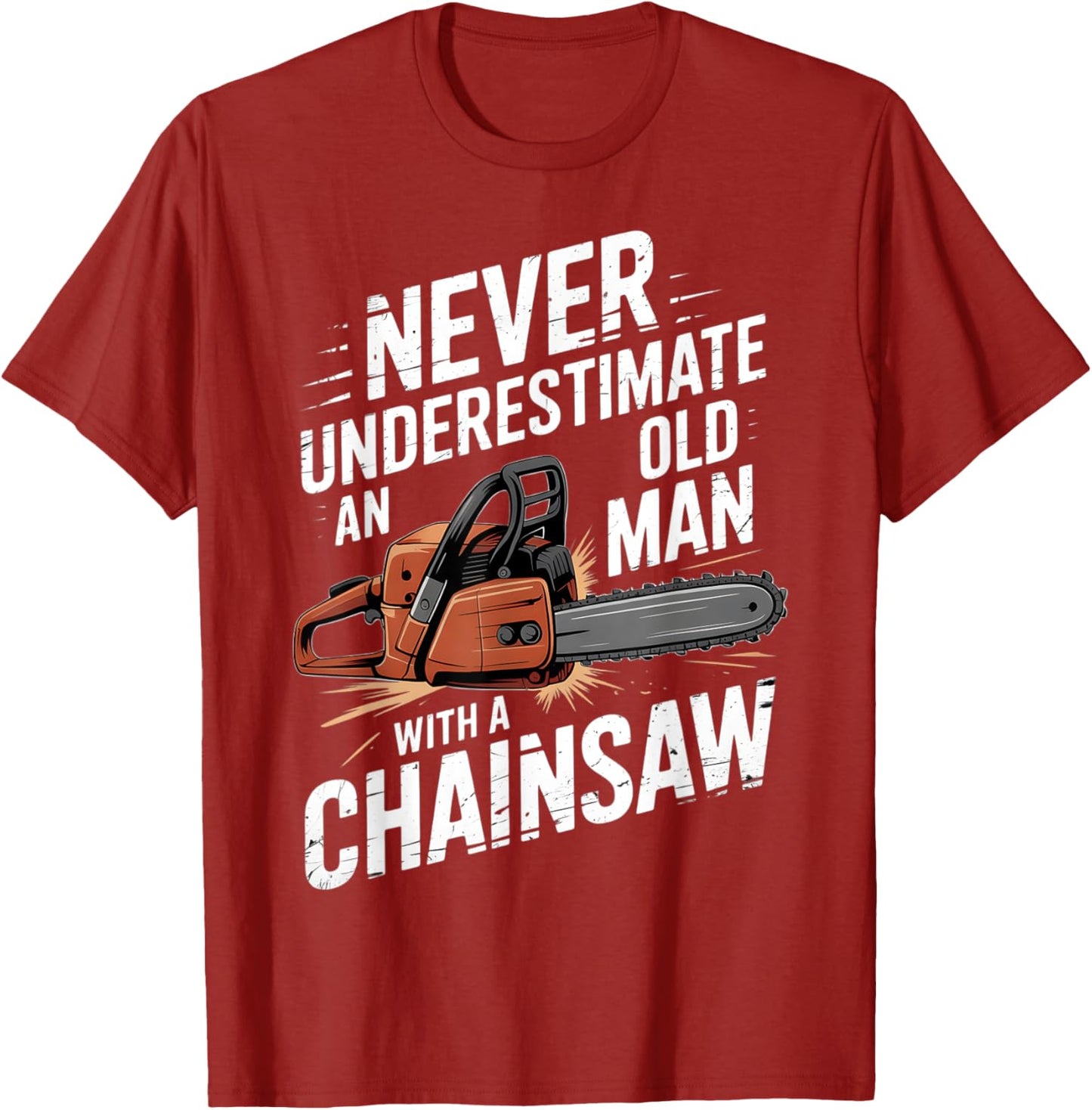 Lumberjack Never Underestimate An Old Man Chainsaw Arborist T-Shirt