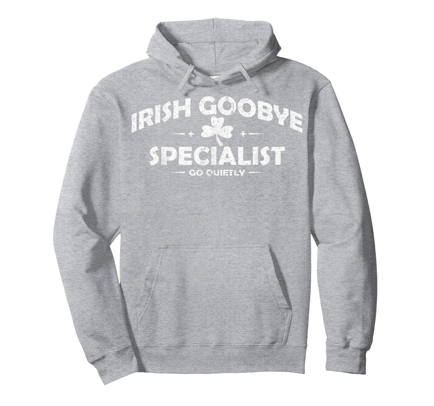 Irish Goodbye Specialist Funny St Patrick’s Day Men Women T-Shirt - Hoodie | Ash
