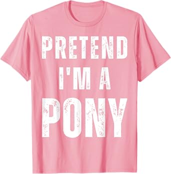 Pretend I'm a Pony Matching Costume Funny Halloween T-Shirt