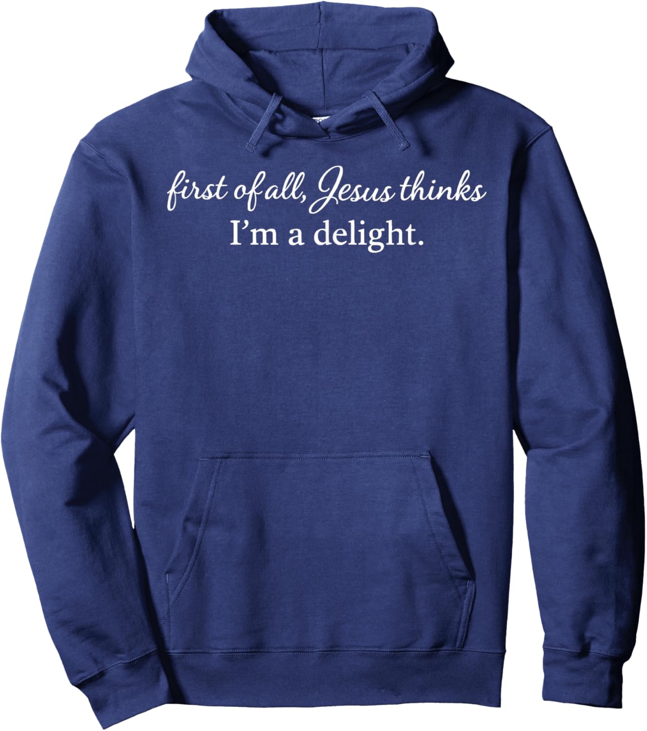 First of All Jesus Thinks I'm A Delight Vintage Retro Funny T-Shirt Hoodie - Hoodie | Navy