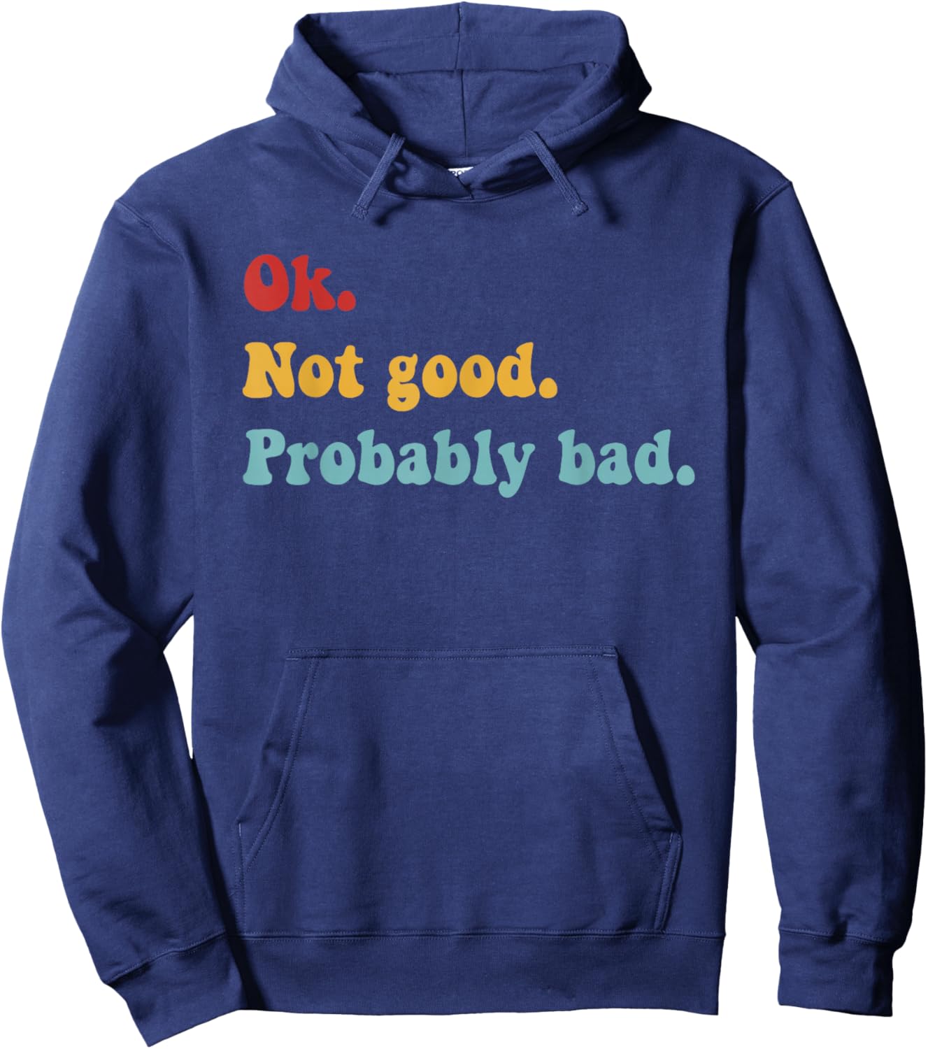 Ok Not Good Probably Bad Funny Movie Quote T-Shirt Hoodie - Hoodie | Navy