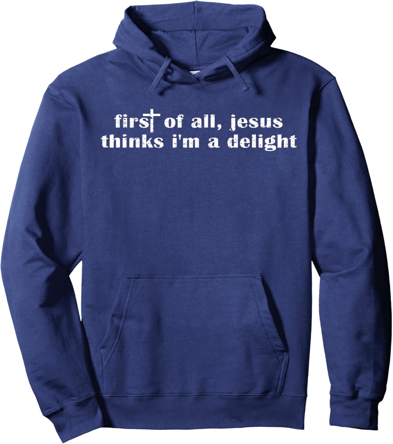 Retro Vintage Funny First of All Jesus Thinks I'm A Delight T-Shirt - Hoodie | Navy