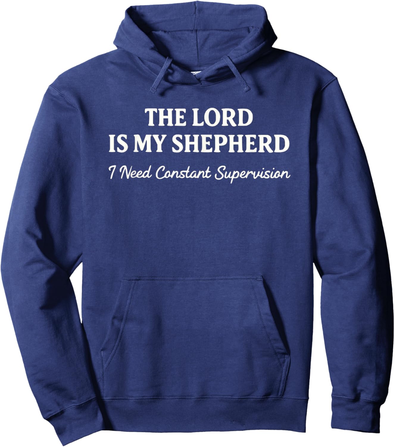 The Lord is My Shepherd I Need Constant Supervision Funny T-Shirt - Hoodie | Navy