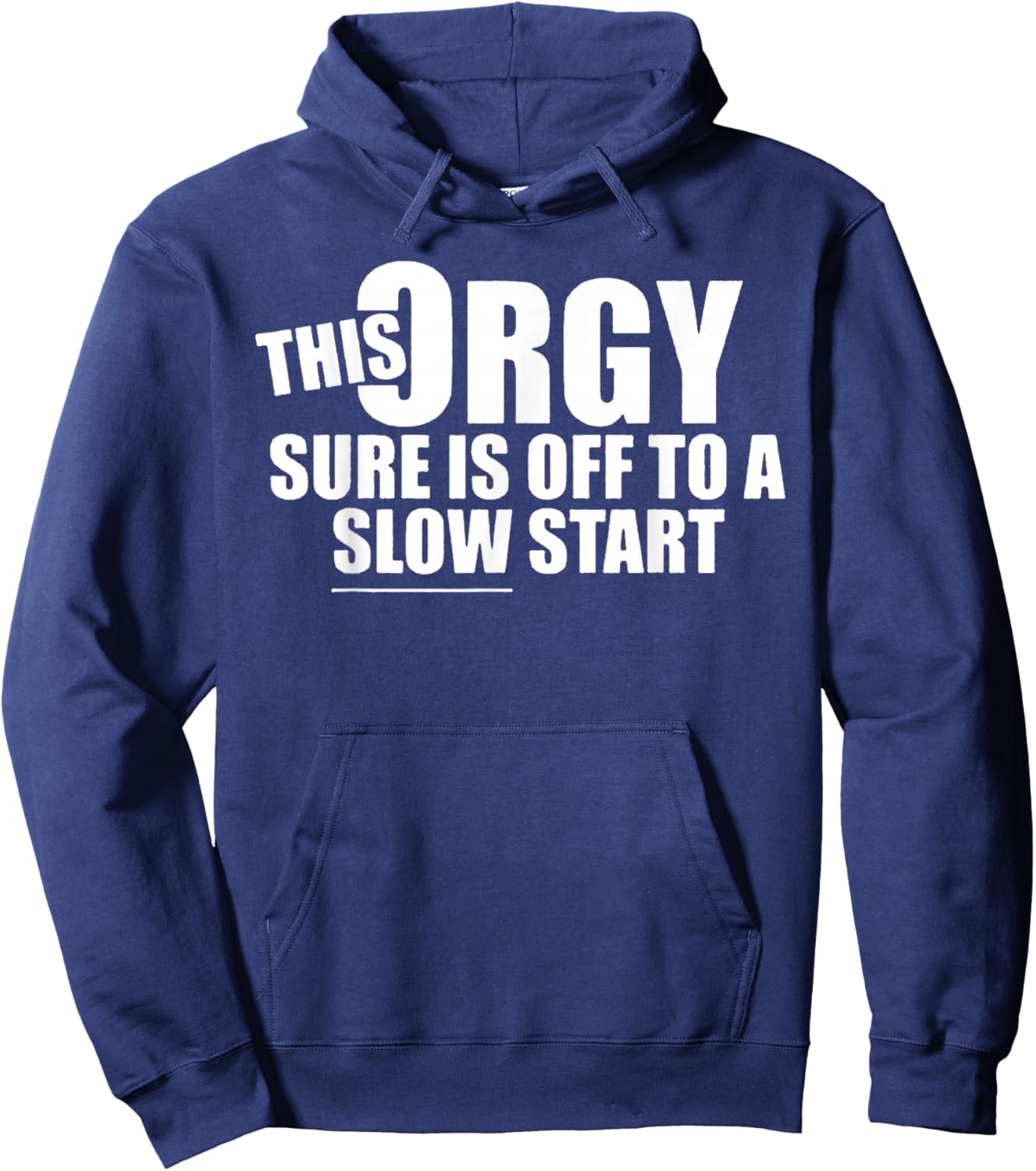This Orgy Sure is Off to A Slow Start Quote T-Shirt - Hoodie | Navy