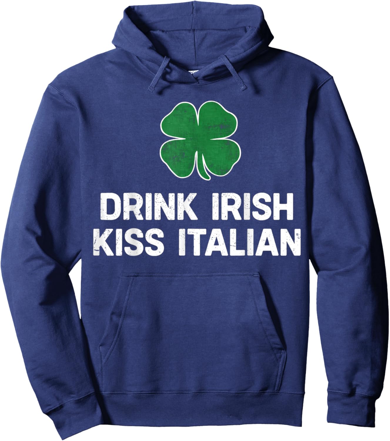 Drink Irish Kiss Italian St. Patrick's Day Funny Drinking T-Shirt Hoodie - Hoodie | Navy