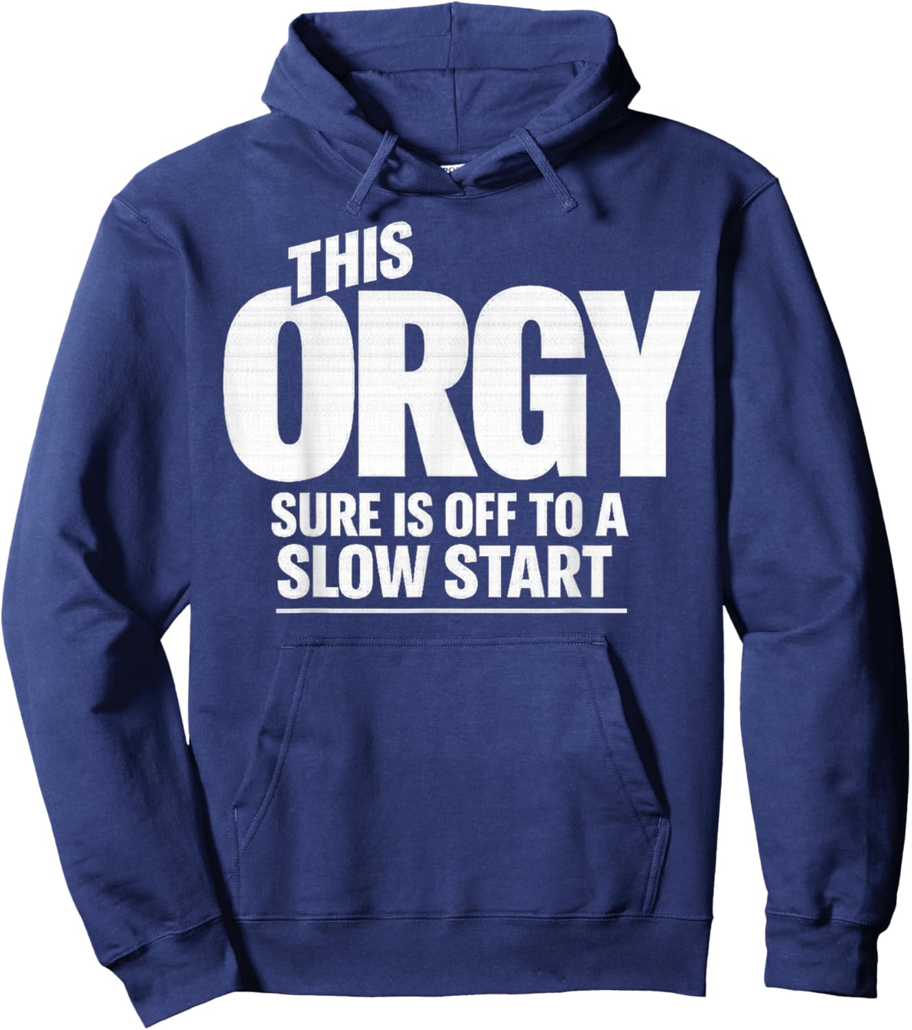 This Orgy Sure is Off to A Slow Start Quote T-Shirt - Hoodie | Navy