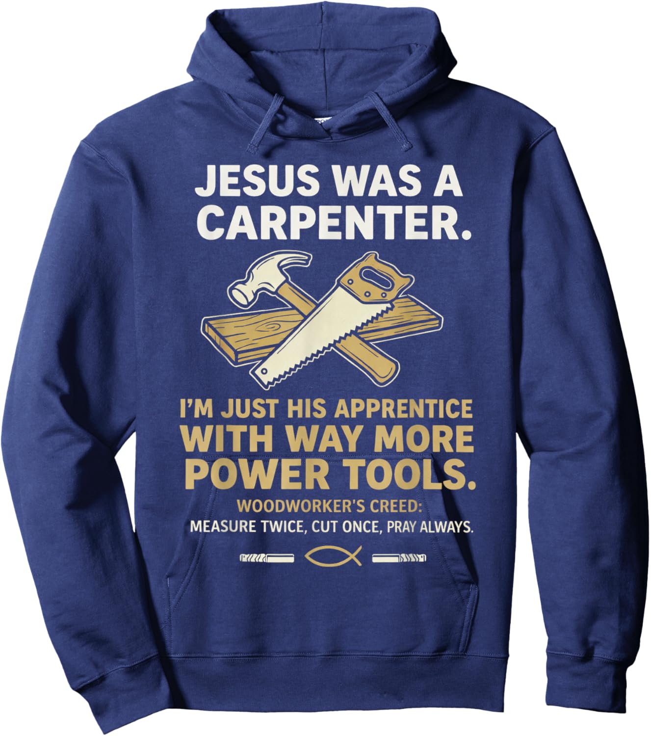 Jesus was A Carpenter Way More Power Tools T-Shirt - Hoodie | Navy