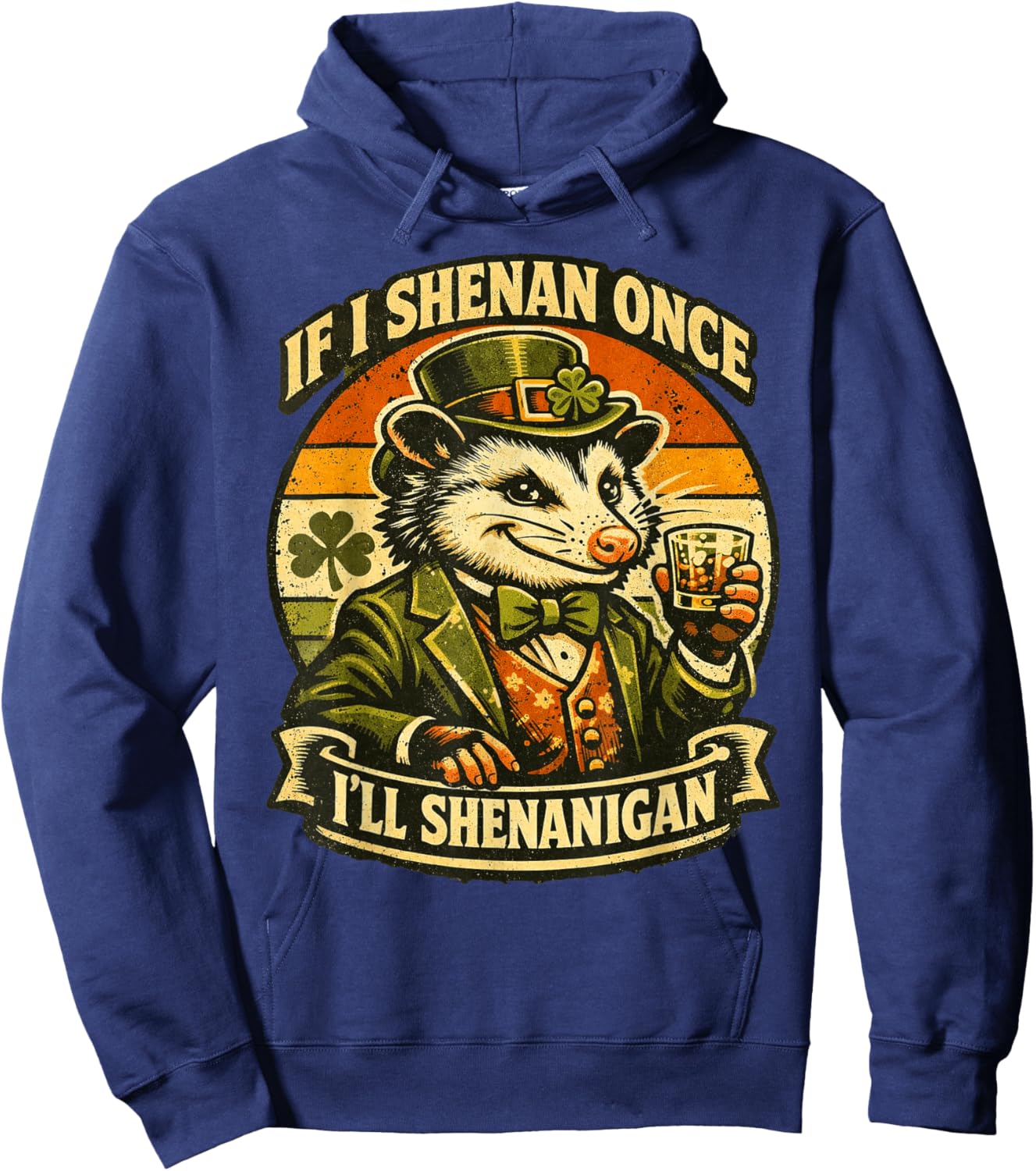Possum If I Shenan Once I'll Shenanigan Fun St Patricks Day T-Shirt - Hoodie | Navy