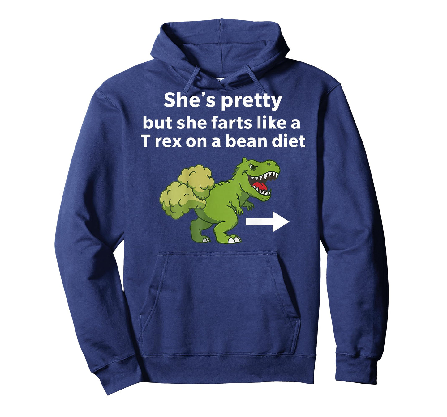 She’s Pretty But She Farts Like A T Rex On A Bean Diet T-Shirt - Hoodie | Navy