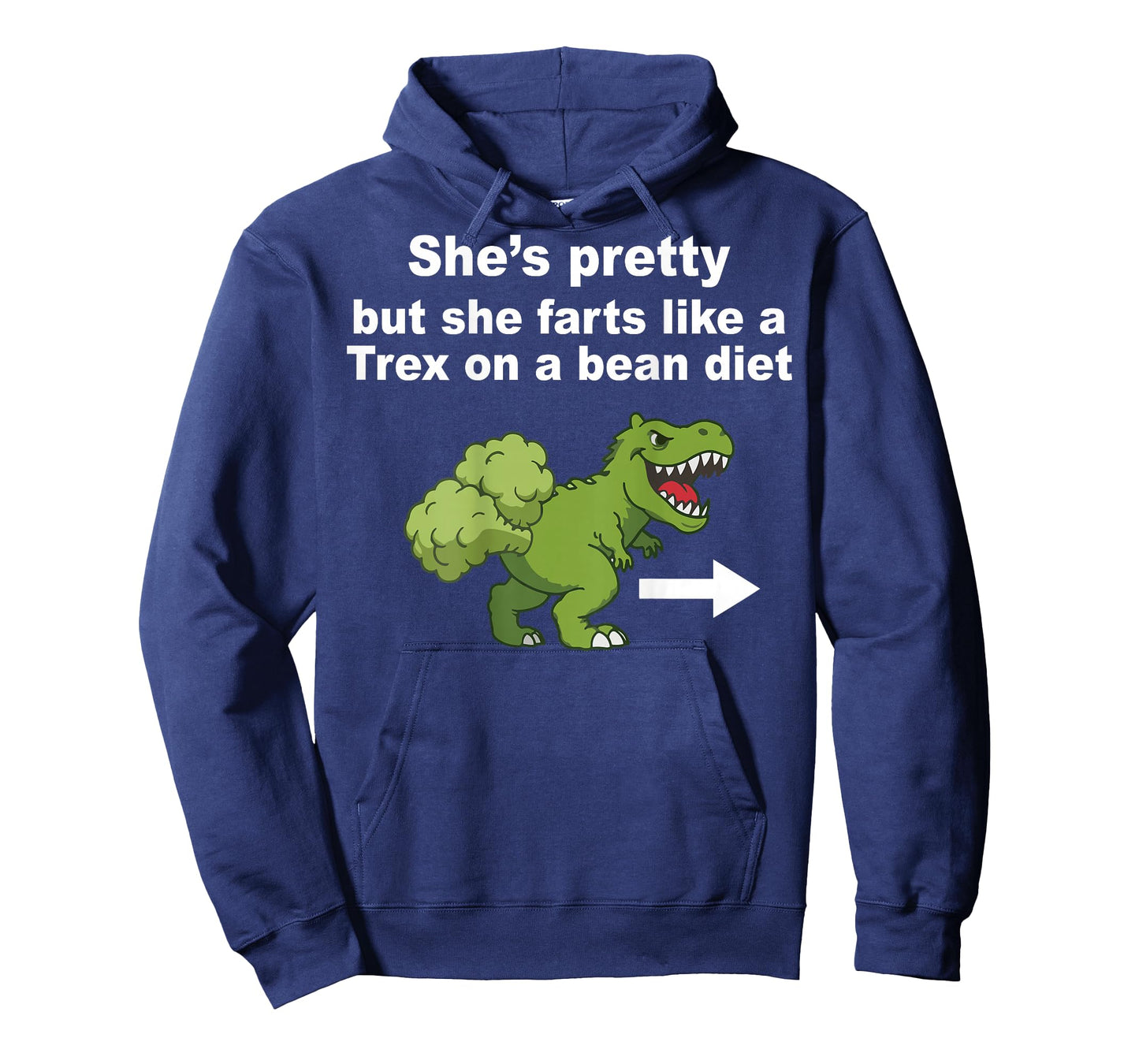 She’s Pretty But She Farts Like A T Rex On Bean Diet (Back) T-Shirt - Hoodie | Navy