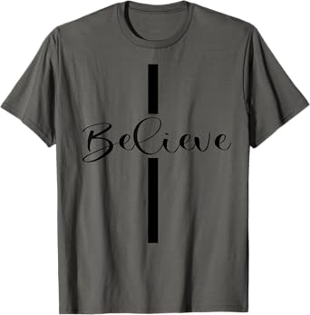 Believe Christian Cross Jesus Christ Christians Men Women T-Shirt